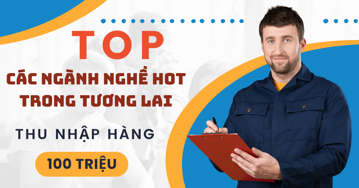 Top Các Ngành Nghề Hot Trong Tương Lai Thu Nhập Hàng 100 Triệu