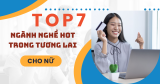 7 ngành hot trong tương lai 5 năm nữa